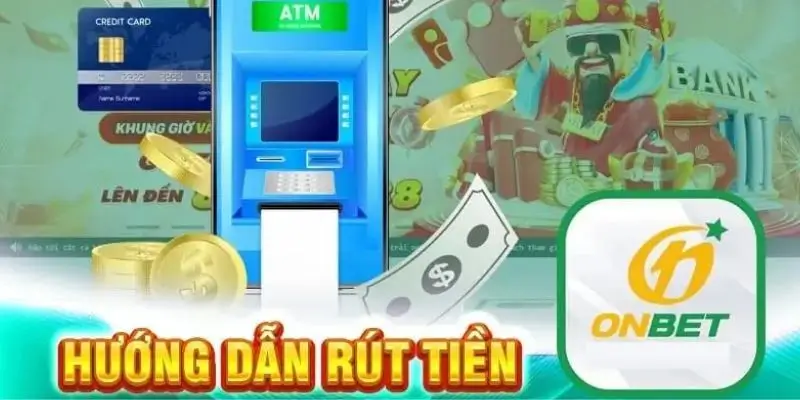 Hướng dẫn chi tiết rút tiền onbet