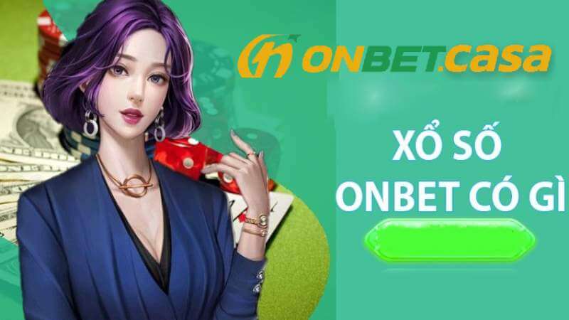 Xổ số Onbet với nhiều điểm thú vị